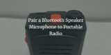 Accoppia il microfono dell’altoparlante Bluetooth a una radio portatile – Comunicazioni in banda d’onda