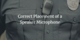 Il corretto posizionamento di un microfono con altoparlante – Comunicazioni in banda d’onda